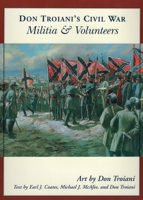 Don Troiani's Civil War Militia And Volunteers (Don Troiani's Civil War)