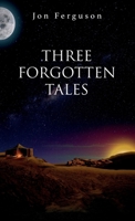 Three Forgotten Tales 1739182960 Book Cover