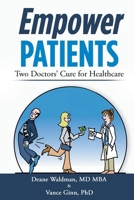 Empower Patients: Two Doctor's Cure for Healthcare 1965732364 Book Cover