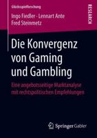 Die Konvergenz Von Gaming Und Gambling: Eine Angebotsseitige Marktanalyse Mit Rechtspolitischen Empfehlungen 3658227486 Book Cover