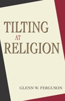 Tilting at Religion 1591020417 Book Cover