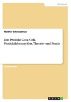Das Produkt Coca Cola. Produktlebenszyklus, Theorie- und Praxis 3668146195 Book Cover