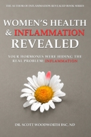 Womens Health & Inflammation Revealed: Your Hormones Were Hiding The Real Problem: Inflammation (Chronic Inflammation and your Diet) B0H85D9CTB Book Cover