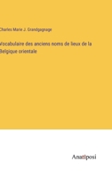 Vocabulaire des anciens noms de lieux de la Belgique orientale 338274533X Book Cover