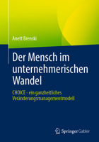 Der Mensch im unternehmerischen Wandel: CHOICE - ein ganzheitliches Veränderungsmanagementmodell (German Edition) 366271602X Book Cover