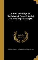 Letter of George W. Hopkins, of Russell, to Col. James H. Piper, of Wythe 1359185526 Book Cover