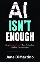 AI Isn't Enough: How Data and People Turn Technology into Real Transformation B0G99M8NYH Book Cover