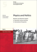 Physics and Politics: Research and Research Support in Twentieth Century Germany in International Perspective 3515096019 Book Cover