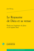 Le Royaume De Dieu Et Sa Venue: Etude Sur L'esperance De Jesus Et De L'apotre Paul (Etudes D'histoire Et De Philosophie Religieuses, 35) 240616330X Book Cover