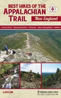 Best Hikes of the Appalachian Trail: New England 0897324765 Book Cover