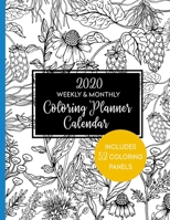 2020 Weekly & Monthly Coloring Planner Calendar: Includes 52 Flower Coloring Panels 1691110949 Book Cover
