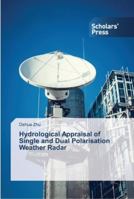 Hydrological Appraisal of Single and Dual Polarisation Weather Radar 3639764889 Book Cover