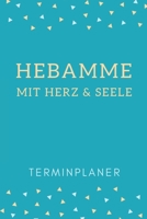 Hebamme mit Herz & Seele Terminplaner: Hebamme Kalender 2020 - Terminkalender A5, Hebammen Planer & Notizbuch 1693106426 Book Cover