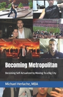 Becoming Metropolitan: Becoming Self-Actualized by Moving To a Big City B0CSKM83PR Book Cover