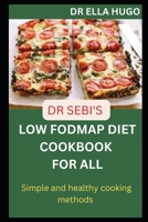 Dr Sebi's Low Fodmap diet cookbook for All B0BNZYPJKF Book Cover