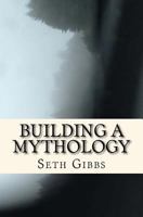 Building a Mythology 1522829261 Book Cover
