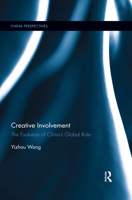 Creative Involvement: The Evolution of China's Global Role 0367528584 Book Cover