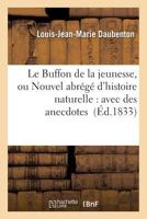 Le Buffon de La Jeunesse, Ou Nouvel Abrégé D'Histoire Naturelle: Avec Des Anecdotes 2016188200 Book Cover