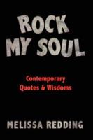 Rock My Soul: Comptemporary Quotes and Wisdoms 1425911064 Book Cover