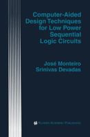 Computer-Aided Design Techniques for Low Power Sequential Logic Circuits (The International Series in Engineering and Computer Science) 0792398297 Book Cover