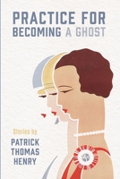 Practice for Becoming a Ghost B0DMKBFFX3 Book Cover