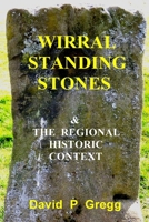 Wirral Standing Stones: & the regional historic context B08VCH8SX6 Book Cover