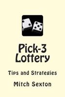 Pick-3 Lottery: Tips and Strategies 0989071413 Book Cover