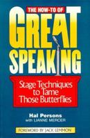 The How-To of Great Speaking: Stage Techniques to Tame Those Butterflies 0963278606 Book Cover
