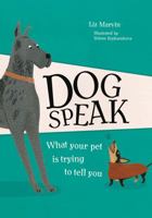 Dog Speak: What Your Pet is Trying to Tell You 1912785552 Book Cover