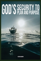 God's Security To Plan and Purpose 1088076696 Book Cover