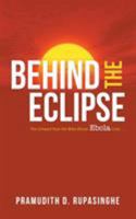 Behind the Eclipse 1542595282 Book Cover
