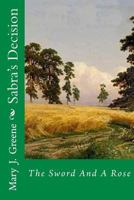 Sabra's Decision: The Sword And A Rose 198123098X Book Cover