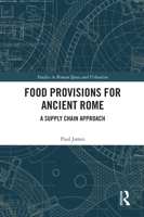 Food Provisions for Ancient Rome: A Supply Chain Approach 0367564769 Book Cover