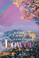 In Search of the Rainbow Power 1982295252 Book Cover