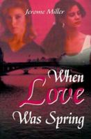 When Love Was Spring 0595099300 Book Cover