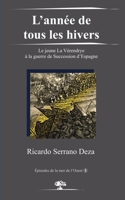 L'année de tous les hivers: Le jeune La Vérendrye à la guerre de Succession d'Espagne 2981715968 Book Cover