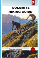 Dolomite Hiking Guide: Your New Comprehensive Pocket Guide to Adventure, Culture, and Conservation B0DZVRPS3R Book Cover