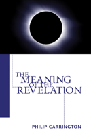 The Meaning of the Revelation 1556356730 Book Cover