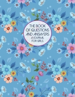 The Book Of Questions And Answers - A Journal For Girls: Young Ladies Journal to Write One Question A Day  - Interactive Workbook For Young Girls 1695185080 Book Cover