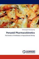 Penaeid Pharmacokinetics: The Kinetics of Antibiotics in Aquacultured Shrimp 3848422417 Book Cover
