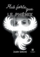 Plus forte que le phénix B09X2K5X4P Book Cover