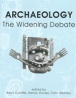 Archaeology: The Widening Debate (British Academy Centenary Monographs) 0197262554 Book Cover
