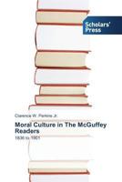 Moral Culture in the McGuffey Readers 3639710487 Book Cover