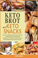 Keto-Brot und Keto-Snacks: Das leicht verständliche Ketogene Diät- Kochbuch mit 24 kohlenhydratarmen und glutenfreien Weizenrezepten für Anfänger. ... Brotstangen, Kekse, Snacks für Sportler... 180224171X Book Cover