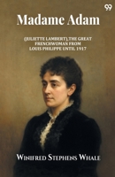 Madame Adam (Juliette Lambert), The Great Frenchwoman From Louis Philippe Until 1917 9371462191 Book Cover