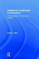 Relational Leadership in Education: A Phenomenon of Inquiry and Practice 1138334073 Book Cover