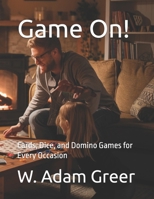 Game On!: Cards, Dice, and Domino Games for Every Occasion B0DXJ6RT6R Book Cover