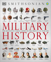 The Military History Book: The Ultimate Visual Guide to the Weapons that Shaped the World 1465436081 Book Cover