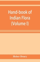 Hand-Book of the Indian Flora: Vol. 1 9353921600 Book Cover