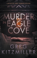 Murder in Eagle Cove (A Detective Larry Saunders Mystery) B0CJDQQ4V7 Book Cover